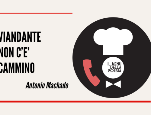 VIANDANTE NON C’E’ CAMMINO di Antonio Machado